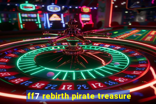 ff7 rebirth pirate treasure